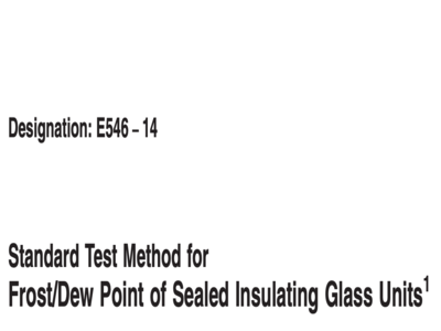 astm e546 14 standard test method for frost dew point of sealed insulating glass units