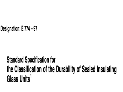 astm e774 standard specification for the classification of the durability of sealed insulating glass units